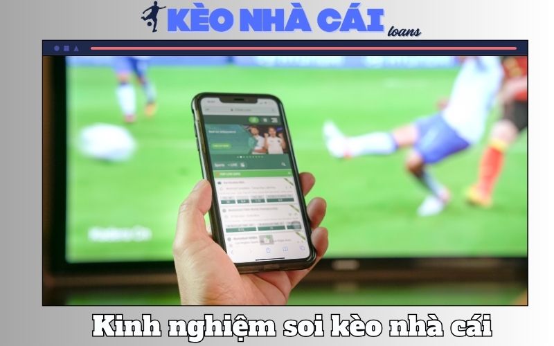 Kèo nhà cái Keonhacai.loans 6 Kinh nghiệm soi kèo chuẩn từ chuyên gia Keonhacai.loans