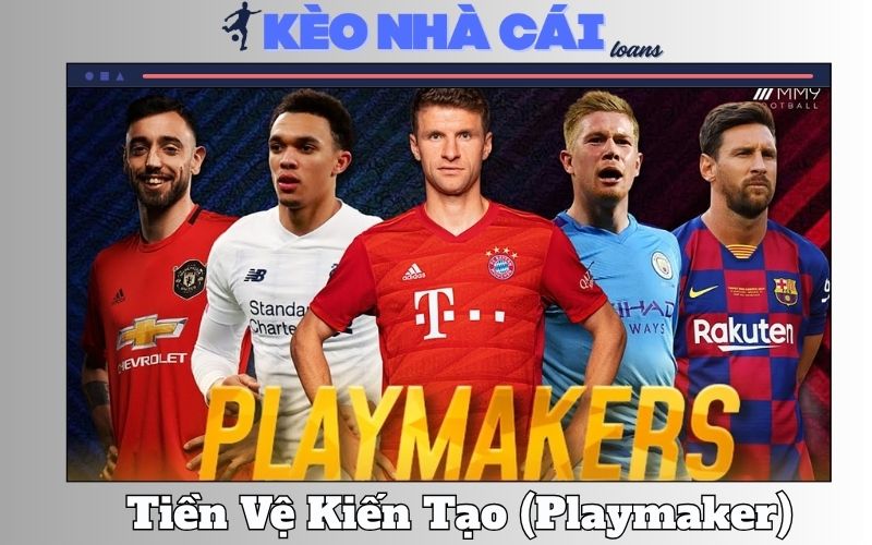 Tiền Vệ Kiến Tạo (Playmaker) Là Gì? Vai Trò Và Tầm Ảnh Hưởng
